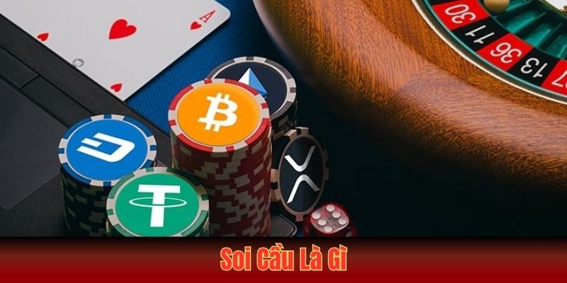 Soi Cầu Là Gì? Khám Phá Chiến Thuật Dự Đoán Thú Vị 1 Soi cầu là gì