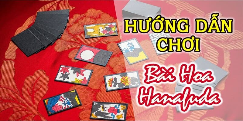Cách đánh bài hoa đúng chuẩn từng bước chi tiết nhất